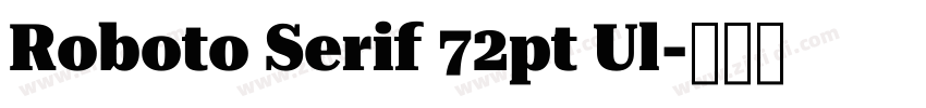 Roboto Serif 72pt Ul字体转换